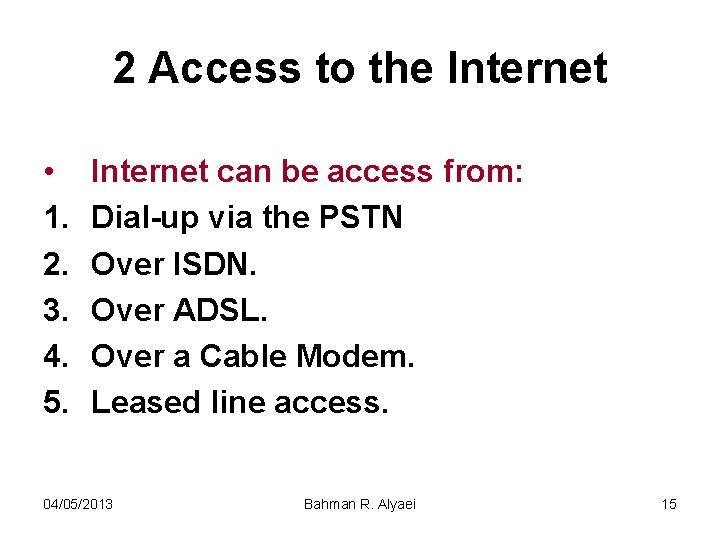 2 Access to the Internet • 1. 2. 3. 4. 5. Internet can be