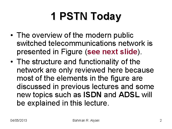 1 PSTN Today • The overview of the modern public switched telecommunications network is