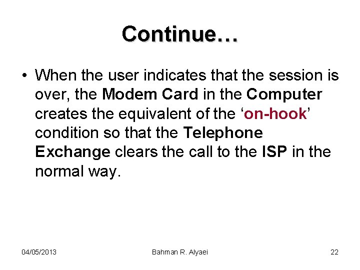 Continue… • When the user indicates that the session is over, the Modem Card