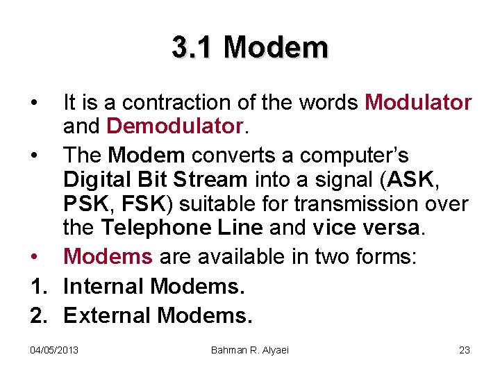 3. 1 Modem • It is a contraction of the words Modulator and Demodulator.