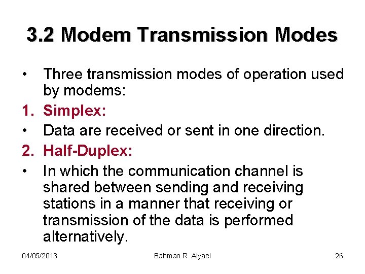 3. 2 Modem Transmission Modes • Three transmission modes of operation used by modems: