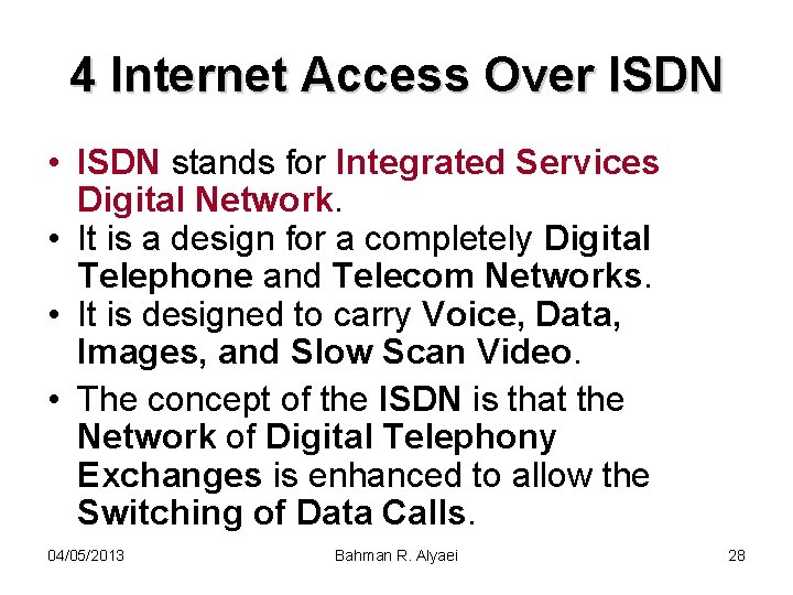 4 Internet Access Over ISDN • ISDN stands for Integrated Services Digital Network. •