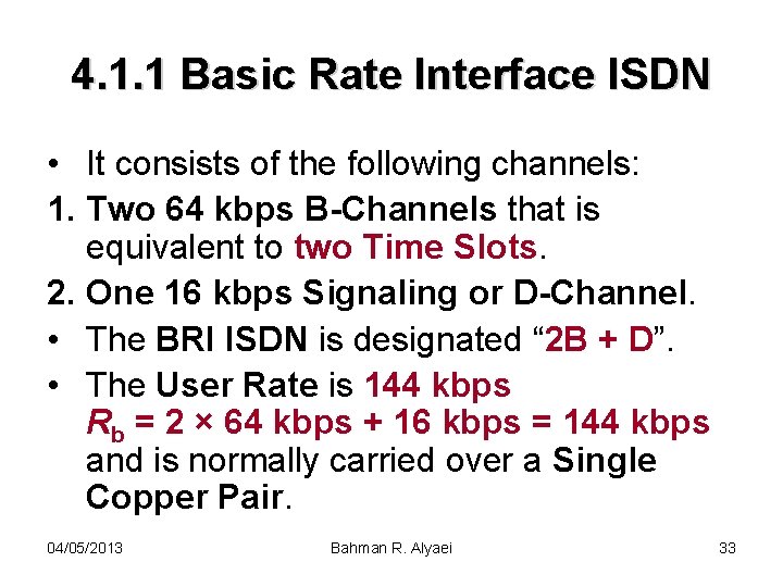 4. 1. 1 Basic Rate Interface ISDN • It consists of the following channels: