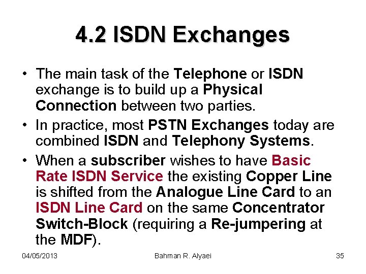 4. 2 ISDN Exchanges • The main task of the Telephone or ISDN exchange