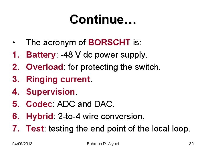 Continue… • 1. 2. 3. 4. 5. 6. 7. The acronym of BORSCHT is: