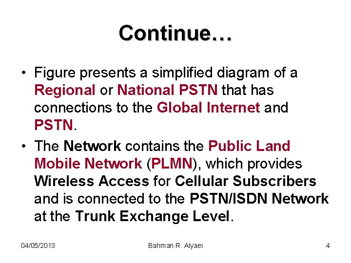 Continue… • Figure presents a simplified diagram of a Regional or National PSTN that