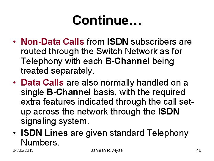 Continue… • Non-Data Calls from ISDN subscribers are routed through the Switch Network as