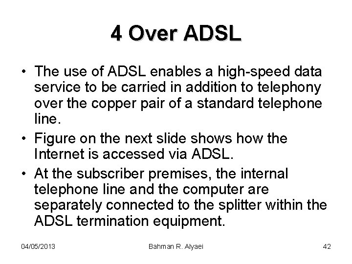 4 Over ADSL • The use of ADSL enables a high-speed data service to