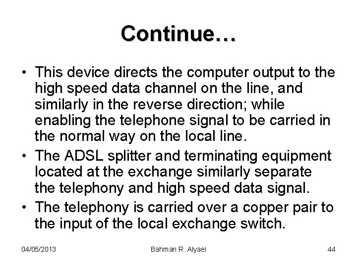 Continue… • This device directs the computer output to the high speed data channel