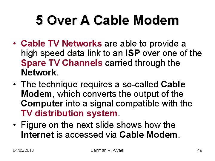 5 Over A Cable Modem • Cable TV Networks are able to provide a