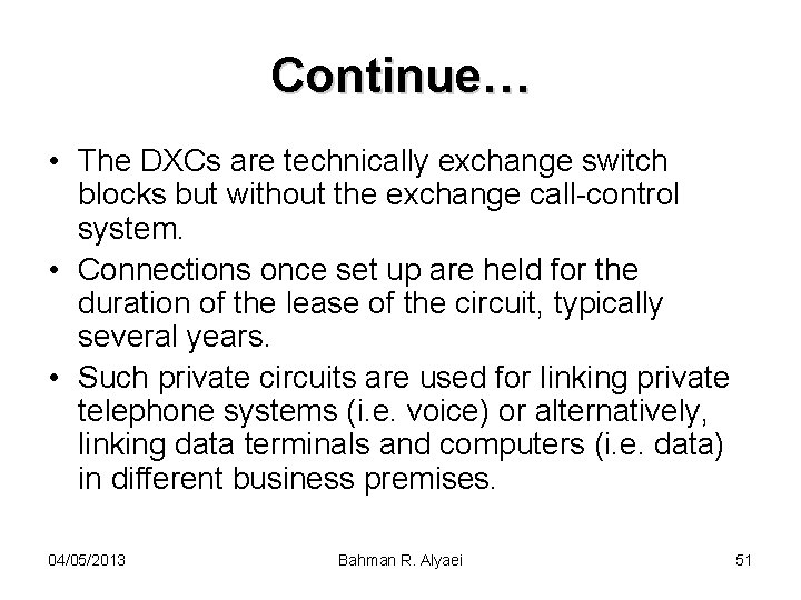 Continue… • The DXCs are technically exchange switch blocks but without the exchange call-control