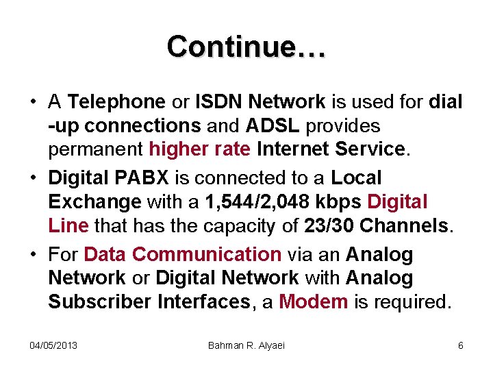 Continue… • A Telephone or ISDN Network is used for dial -up connections and