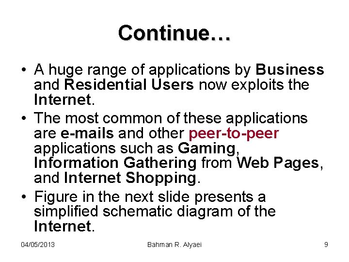 Continue… • A huge range of applications by Business and Residential Users now exploits