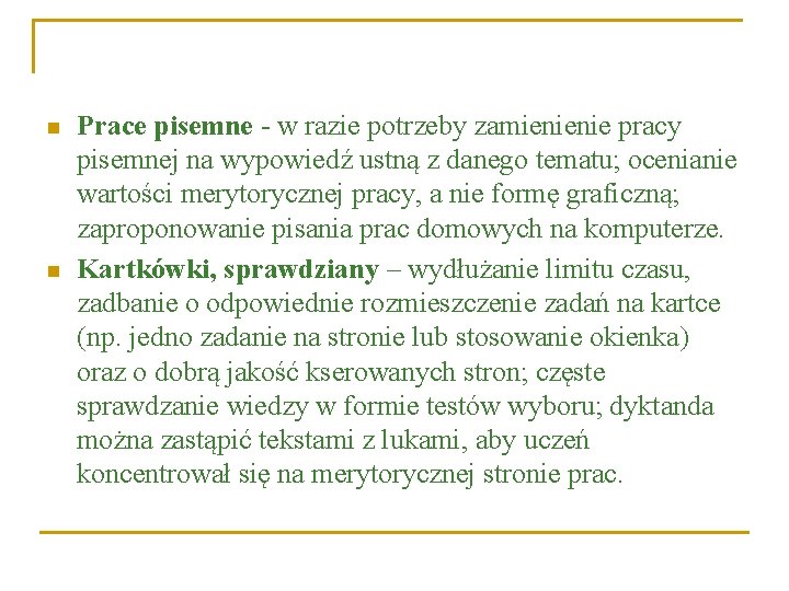 n n Prace pisemne - w razie potrzeby zamienienie pracy pisemnej na wypowiedź ustną