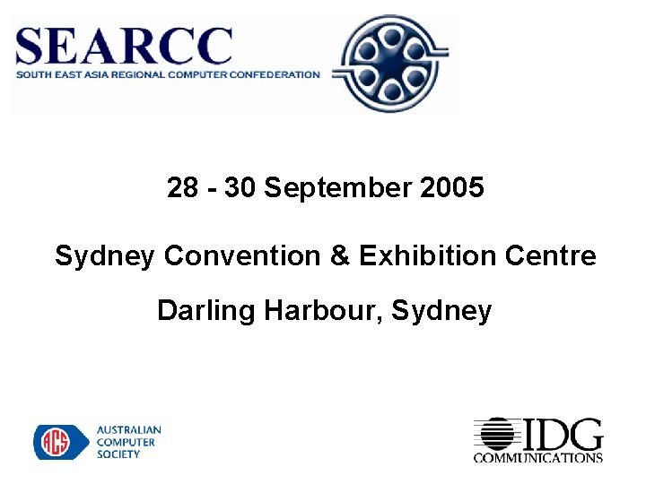 28 - 30 September 2005 Sydney Convention & Exhibition Centre Darling Harbour, Sydney 