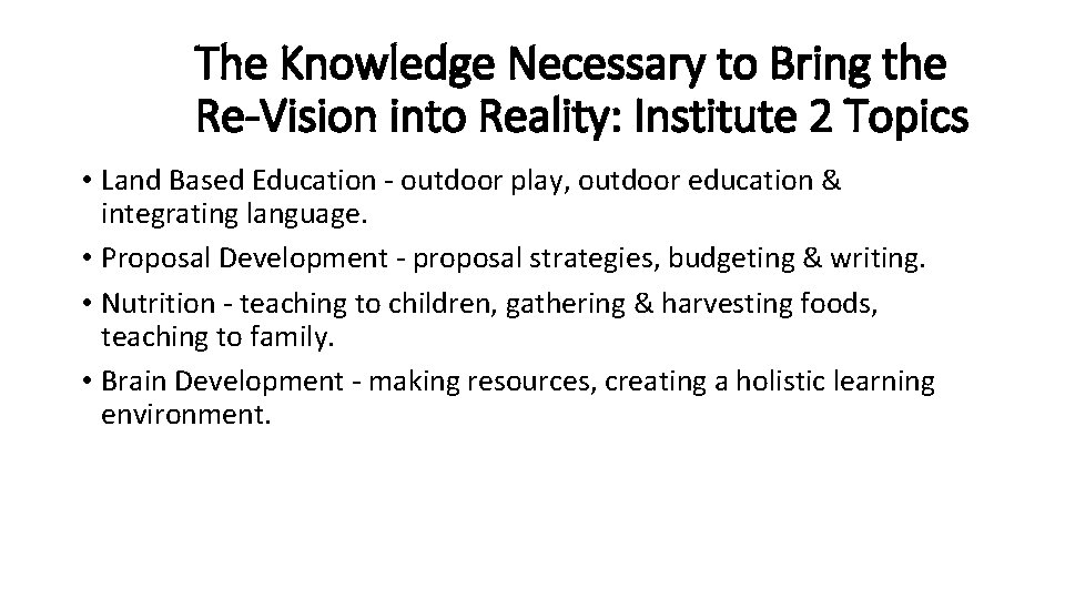 The Knowledge Necessary to Bring the Re-Vision into Reality: Institute 2 Topics • Land
