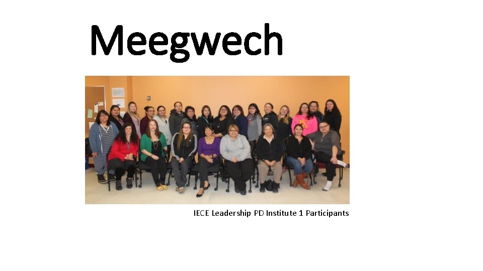 Meegwech IECE Leadership PD Institute 1 Participants 