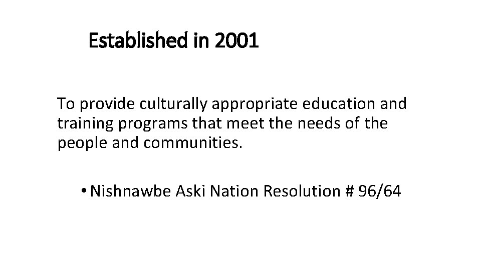 Established in 2001 To provide culturally appropriate education and training programs that meet the