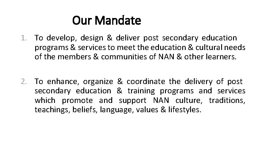 Our Mandate 1. To develop, design & deliver post secondary education programs & services
