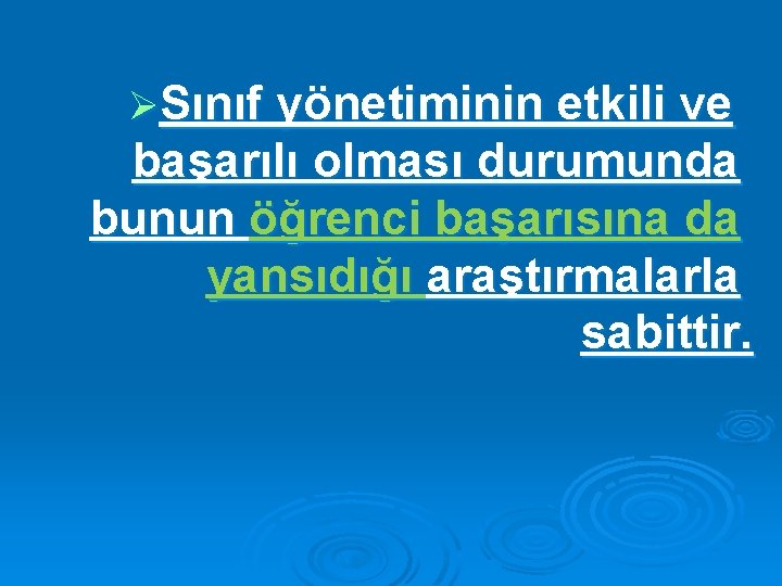 ØSınıf yönetiminin etkili ve başarılı olması durumunda bunun öğrenci başarısına da yansıdığı araştırmalarla sabittir.