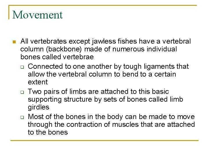 Movement n All vertebrates except jawless fishes have a vertebral column (backbone) made of