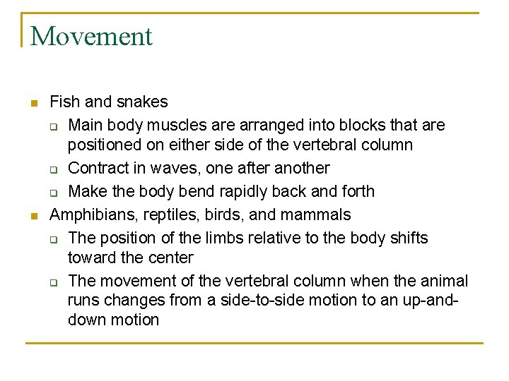 Movement n n Fish and snakes q Main body muscles are arranged into blocks