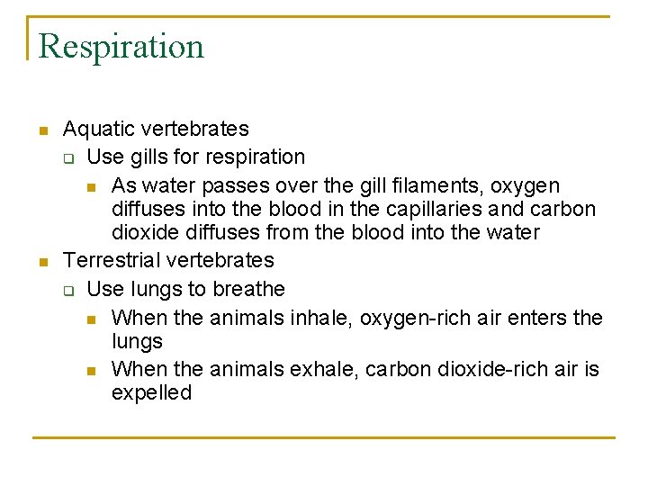 Respiration n n Aquatic vertebrates q Use gills for respiration n As water passes