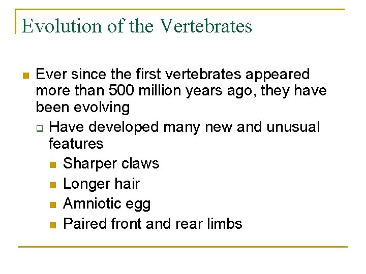 Evolution of the Vertebrates n Ever since the first vertebrates appeared more than 500