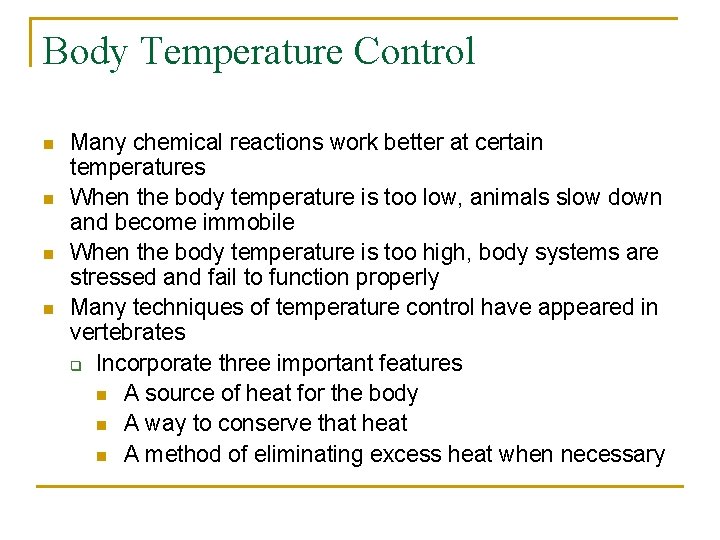 Body Temperature Control n n Many chemical reactions work better at certain temperatures When