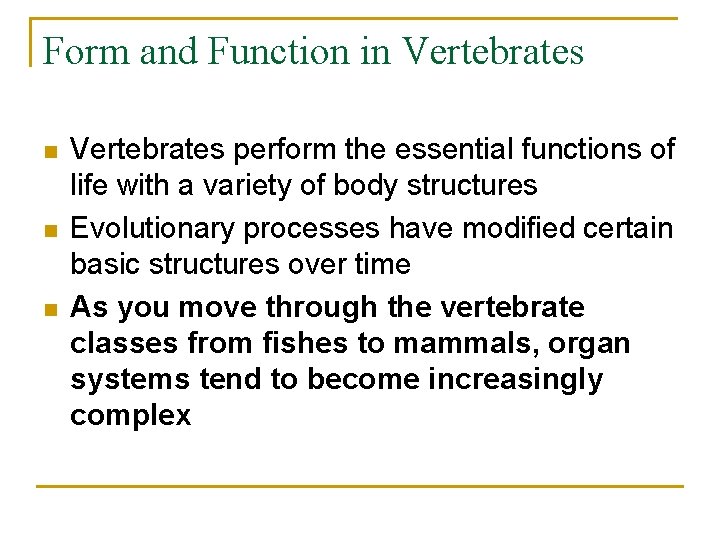 Form and Function in Vertebrates n n n Vertebrates perform the essential functions of