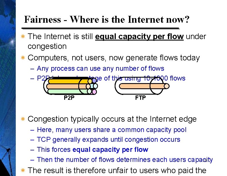Fairness - Where is the Internet now? The Internet is still equal capacity per