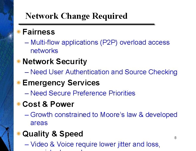 Network Change Required Fairness – Multi-flow applications (P 2 P) overload access networks Network