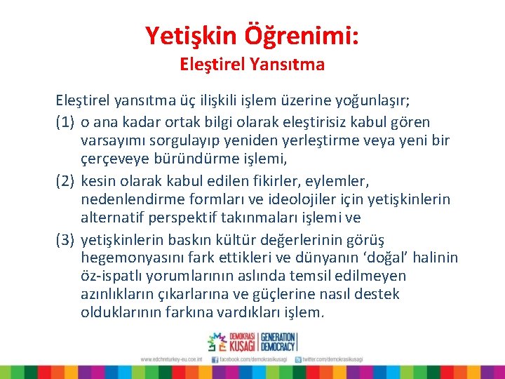 Yetişkin Öğrenimi: Eleştirel Yansıtma Eleştirel yansıtma üç ilişkili işlem üzerine yoğunlaşır; (1) o ana