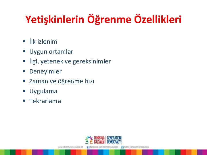 Yetişkinlerin Öğrenme Özellikleri § § § § İlk izlenim Uygun ortamlar İlgi, yetenek ve