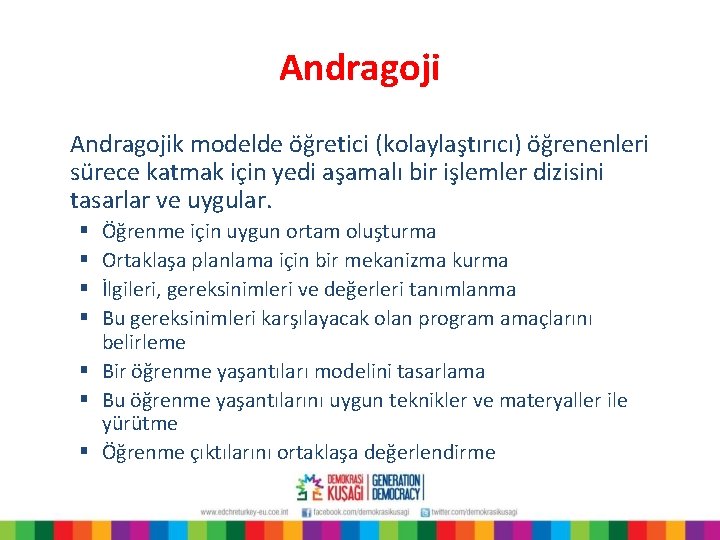 Andragojik modelde öğretici (kolaylaştırıcı) öğrenenleri sürece katmak için yedi aşamalı bir işlemler dizisini tasarlar