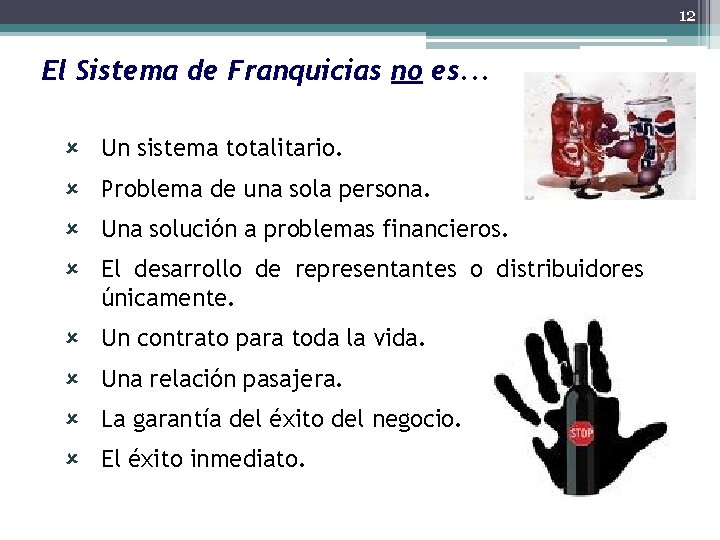 12 El Sistema de Franquicias no es. . . Un sistema totalitario. Problema de