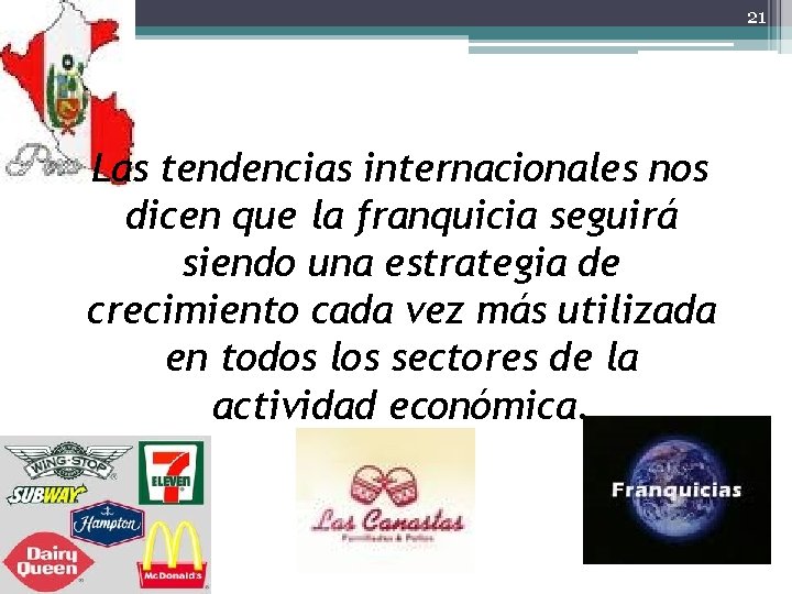 21 Las tendencias internacionales nos dicen que la franquicia seguirá siendo una estrategia de