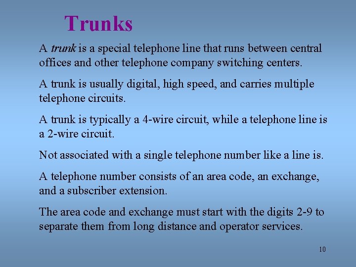 Trunks A trunk is a special telephone line that runs between central offices and
