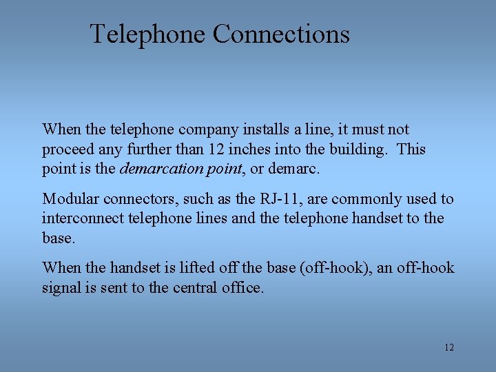 Telephone Connections When the telephone company installs a line, it must not proceed any