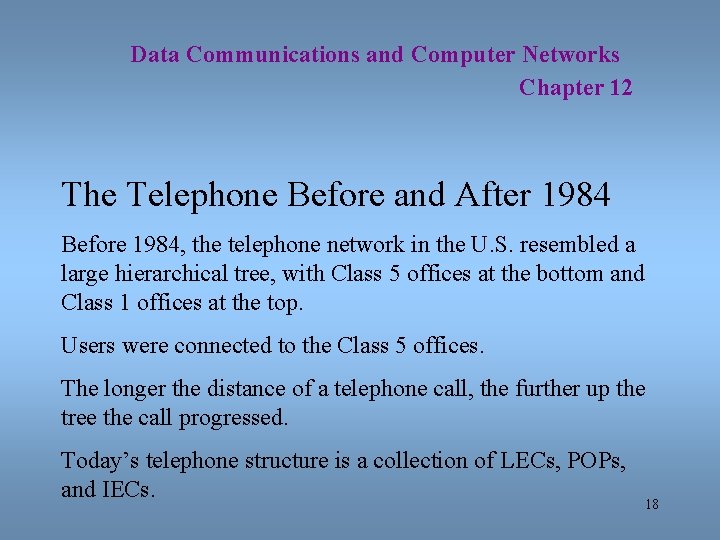 Data Communications and Computer Networks Chapter 12 The Telephone Before and After 1984 Before
