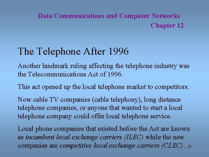 Data Communications and Computer Networks Chapter 12 The Telephone After 1996 Another landmark ruling