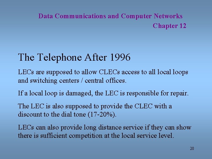 Data Communications and Computer Networks Chapter 12 The Telephone After 1996 LECs are supposed