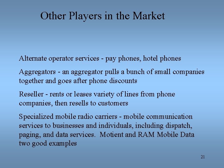 Other Players in the Market Alternate operator services - pay phones, hotel phones Aggregators