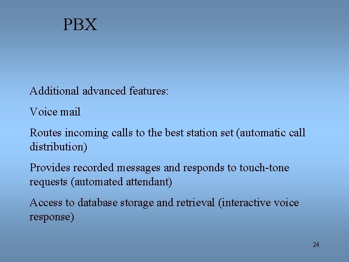 PBX Additional advanced features: Voice mail Routes incoming calls to the best station set