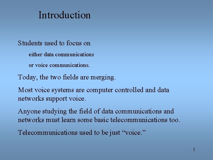 Introduction Students used to focus on either data communications or voice communications. Today, the