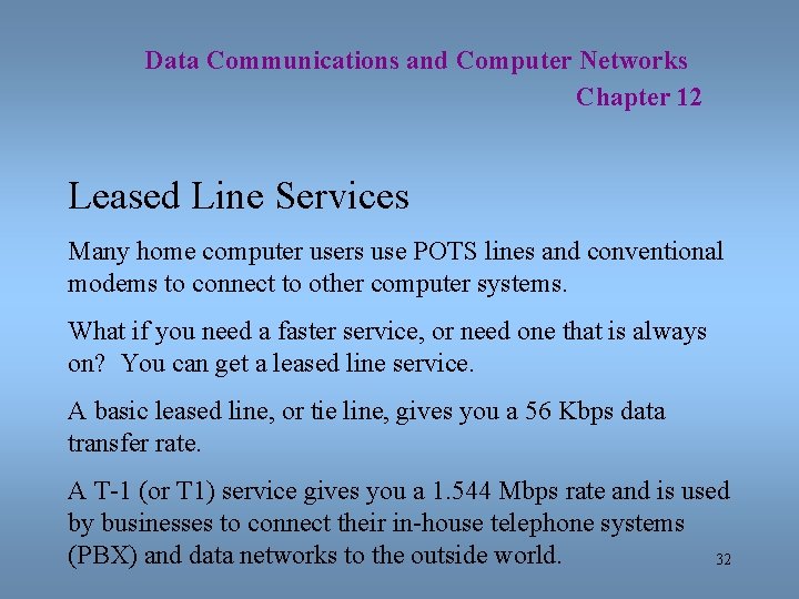 Data Communications and Computer Networks Chapter 12 Leased Line Services Many home computer users