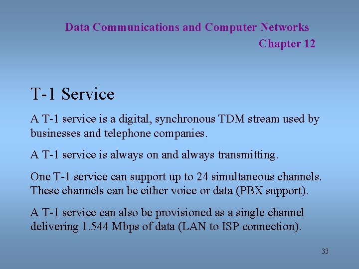 Data Communications and Computer Networks Chapter 12 T-1 Service A T-1 service is a