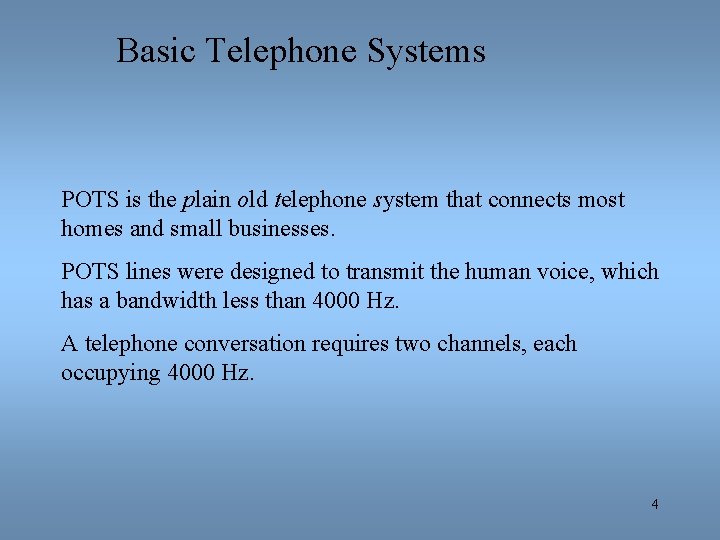 Basic Telephone Systems POTS is the plain old telephone system that connects most homes