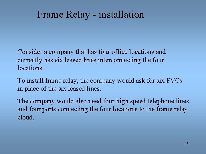 Frame Relay - installation Consider a company that has four office locations and currently