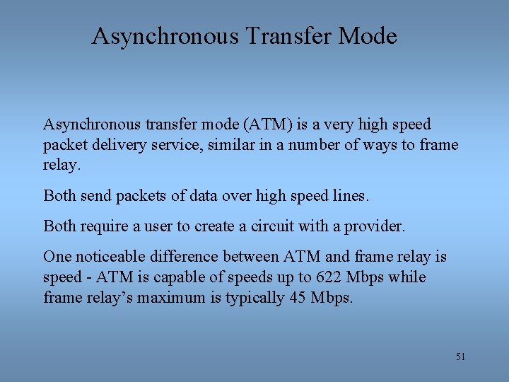 Asynchronous Transfer Mode Asynchronous transfer mode (ATM) is a very high speed packet delivery